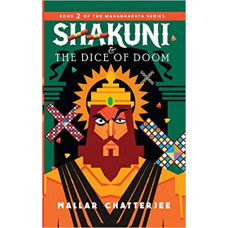 Shakuni & The Dice of Doom : Book 2 of The Mahabharata Series
