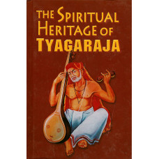 The Spiritual Heritage of Tyagaraja,