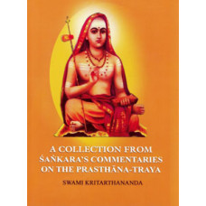 A Collection from Sankara’s Commentaries on the Prasthana Traya 	 